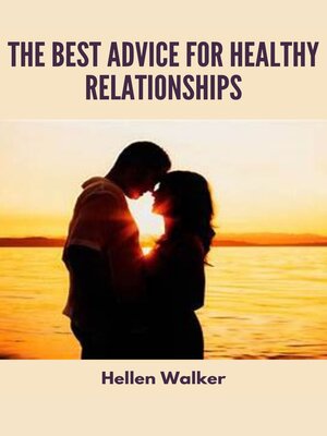 cover image of The Best Advice for Healthy Relationships